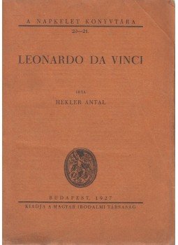 Hekler Antal - Leonardo da Vinci Hekler Antal - Leonardo da Vinci, Budapest 1927 antikvár könyv