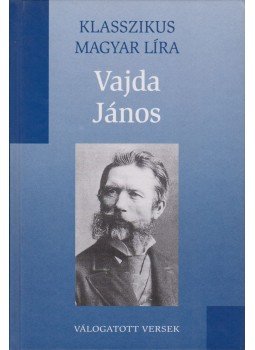 Vajda János - Vajda János - Versek Vajda János - Vajda János - Versek, Budapest 2008 antikvár könyv