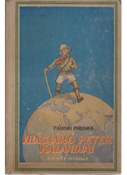Tábori Piroska - Világjáró Péter kalandjai Tábori Piroska - Világjáró Péter kalandjai, Budapest 0 antikvár könyv