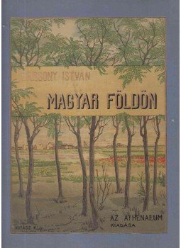 Bársony István - Magyar földön Bársony István - Magyar földön, Budapest 0 antikvár könyv
