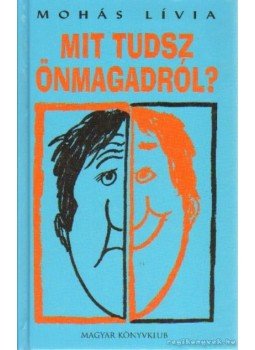 Mohás Lívia - Mit tudsz önmagadról? Mohás Lívia - Mit tudsz önmagadról?, Budapest 1982 antikvár könyv
