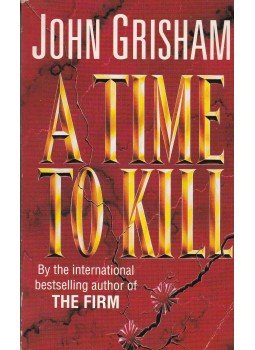John Grisham - A Time To Kill John Grisham - A Time To Kill, 1992 antikvár könyv