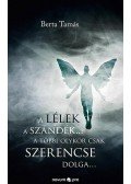 Berta Tamás - A lélek a szándék... a többi olykor csak szerencse dolga...