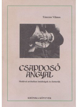 Tánczos Vilmos - Csapdosó angyal Tánczos Vilmos - Csapdosó angyal, Csíkszereda 1999 antikvár könyv