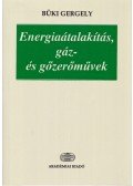 Büki Gergely - Energiaátalakítás, gáz- és gőzerőművek