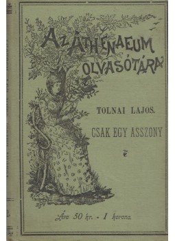 Tolnai Lajos - Csak egy asszony Tolnai Lajos - Csak egy asszony, Budapest 1893 antikvár könyv