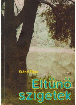 Gánti Tibor - Eltűnő szigetek Gánti Tibor - Eltűnő szigetek, 1983 antikvár könyv