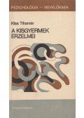 Kiss Tihamér - A kisgyermek érzelmei