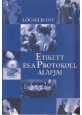 Lőcsei Judit - Etikett és a protokoll alapjai