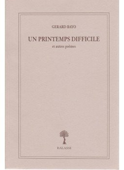 Bayo, Gerard - Un printemps difficile et autres poémes Bayo, Gerard - Un printemps difficile et autres poémes, Budapest 2001 antikvár könyv