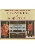 Hargittai István,HARGITTAI MAGDOLNA - Fedezzük föl a szimmetriát!