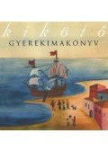 Varga Mátyás (szerk.) - Kikötő - gyerekimakönyv
