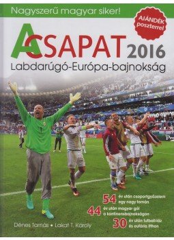 Lakat T. Károly, Dénes Tamás - A csapat 2016 Lakat T. Károly, Dénes Tamás - A csapat 2016, Budapest 2016 antikvár könyv