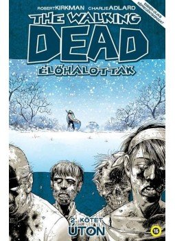 Robert Kirkman - The Walking Dead - Élőhalottak 2. Robert Kirkman - The Walking Dead - Élőhalottak 2., null 2016 antikvár könyv