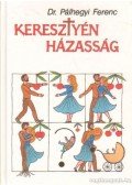 Pálhegyi Ferenc - Keresztyén házasság