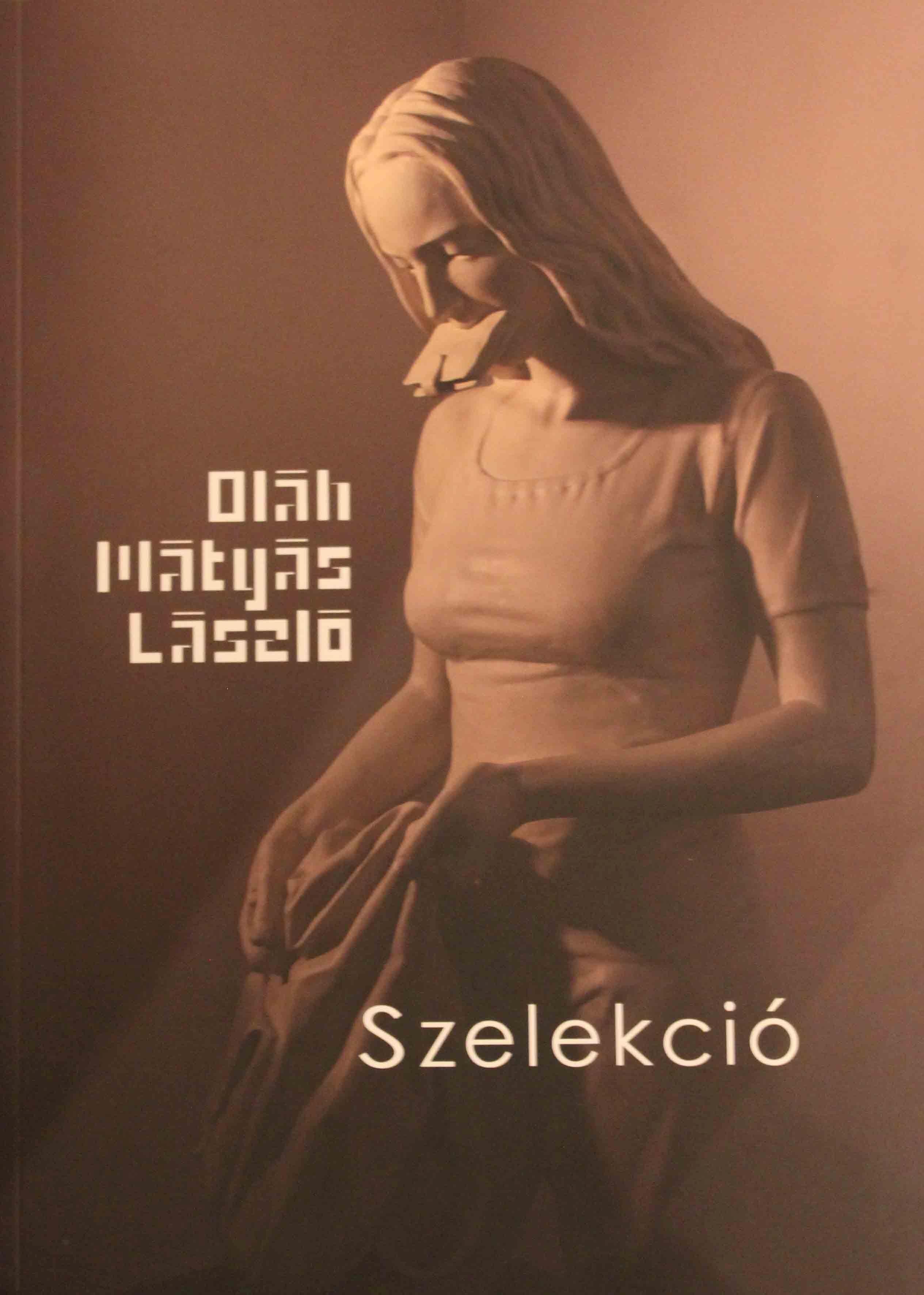 Oláh Mátyás László - Szelekció Oláh Mátyás László - Szelekció, null 2016 antikvár könyv
