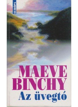 Maeve Binchy - Az üvegtó Maeve Binchy - Az üvegtó, Budapest 2005 antikvár könyv