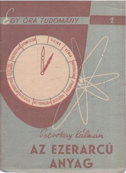 Sztrókay Kálmán - Az ezerarcú anyag Sztrókay Kálmán - Az ezerarcú anyag, 1957 antikvár könyv