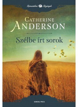 Catherine Anderson - Szélbe írt sorok Catherine Anderson - Szélbe írt sorok, Budapest 2016 antikvár könyv