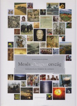 Száraz Miklós György - Mesés Magyarország Száraz Miklós György - Mesés Magyarország, Budapest 2011 antikvár könyv