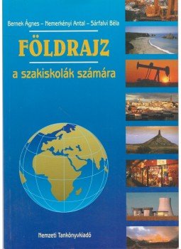 Dr. Bernek Ágnes, Dr. Nemerkényi Antal, Dr. Sárfalvi Béla - Földrajz a szakiskolák számára Dr. Bernek Ágnes, Dr. Nemerkényi Antal, Dr. Sárfalvi Béla - Földrajz a szakiskolák számára, 2003 antikvár könyv