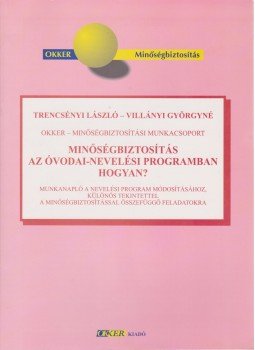 Trencsényi László, Villányi Györgyné - Minőségbiztosítás az óvodai-nevelési programban - hogyan? Trencsényi László, Villányi Györgyné - Minőségbiztosítás az óvodai-nevelési programban - hogyan?, Budapest 1999 antikvár könyv
