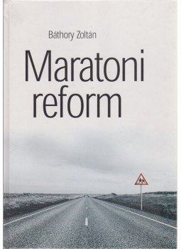 Báthory Zoltán - Maratoni reform Báthory Zoltán - Maratoni reform, Budapest 2001 antikvár könyv