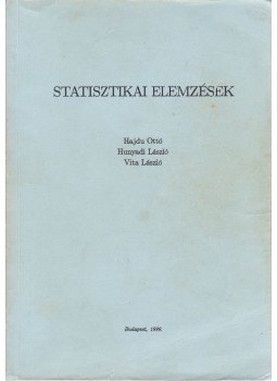 Hajdu Ottó, Hunyadi László, Vita László - Statisztikai elemzések Hajdu Ottó, Hunyadi László, Vita László - Statisztikai elemzések, Budapest 1999 antikvár könyv
