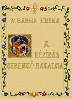 W. Barna Erika - A kézírás teremtő hatalma W. Barna Erika - A kézírás teremtő hatalma, null 2016 antikvár könyv