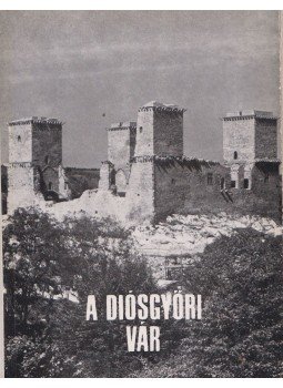 Czeglédy Ilona - A diósgyőri vár Czeglédy Ilona - A diósgyőri vár, Budapest 1971 antikvár könyv