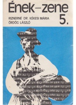 Riznerné Kékesi Mária, Ördög László - Ének-zene 5. Riznerné Kékesi Mária, Ördög László - Ének-zene 5., Budapest 1986 antikvár könyv