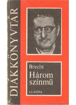 Brecht, Bertolt - Három színmű Brecht, Bertolt - Három színmű, Budapest 1976 antikvár könyv
