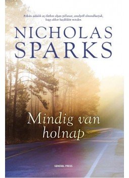 Nicholas Sparks - Mindig van holnap Nicholas Sparks - Mindig van holnap, Budapest 2016 antikvár könyv