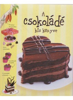 Khan, Sarah - A csokoládé kis könyve Khan, Sarah - A csokoládé kis könyve, Kisújszállás 2010 antikvár könyv