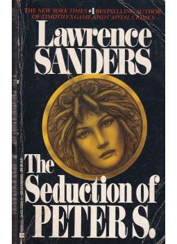 Sanders, Lawrence - The Seduction Of Peter S, Sanders, Lawrence - The Seduction Of Peter S,, 1984 antikvár könyv