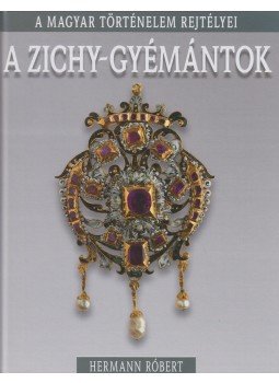 Hermann Róbert - A Zichy-gyémántok Hermann Róbert - A Zichy-gyémántok, Budapest 2016 antikvár könyv