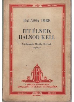 Balassa Imre - Itt élned, halnod kell Balassa Imre - Itt élned, halnod kell, Budapest 1942 antikvár könyv