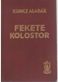 Kuncz Aladár - Fekete kolostor