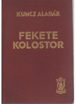 Kuncz Aladár - Fekete kolostor Kuncz Aladár - Fekete kolostor, Budapest 0 antikvár könyv