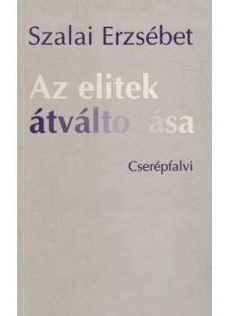 Szalai Erzsébet - Az elitek átváltozása Szalai Erzsébet - Az elitek átváltozása, Budapest 0 antikvár könyv