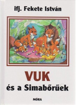 Ifj. Fekete István - Vuk és a Simabőrűek Ifj. Fekete István - Vuk és a Simabőrűek, Budapest 2005 antikvár könyv
