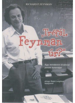 Richard P. Feynman - Tréfál, Feynman úr? Richard P. Feynman - Tréfál, Feynman úr?, Budapest 2010 antikvár könyv