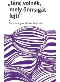Bartal Mária ,  Kulcsár,  Palkó Gábor - "tánc volnék, mely önmagát lejti" - Tanulmányok Weöres Sándorról, null 2016 antikvár könyv