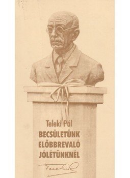 Teleki Pál - Becsületünk előbbrevaló jólétünknél Teleki Pál - Becsületünk előbbrevaló jólétünknél, Gödöllő 2004 antikvár könyv