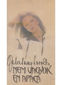 Zalatnay Sarolta - Nem vagyok én apáca Zalatnay Sarolta - Nem vagyok én apáca, 1986 antikvár könyv