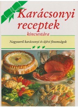 Mocsári János (szerk.) - Karácsonyi receptek kincsestára Mocsári János (szerk.) - Karácsonyi receptek kincsestára, Debrecen 1991 antikvár könyv