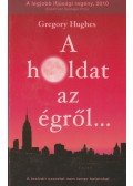 Hughes, Gregory - A holdat az égről...