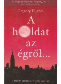 Hughes, Gregory - A holdat az égről... Hughes, Gregory - A holdat az égről..., Pécs 2011 antikvár könyv
