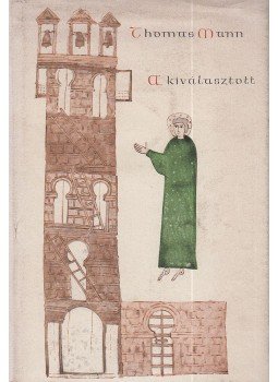 Thomas Mann - A kiválasztott Thomas Mann - A kiválasztott, Budapest 1957 antikvár könyv
