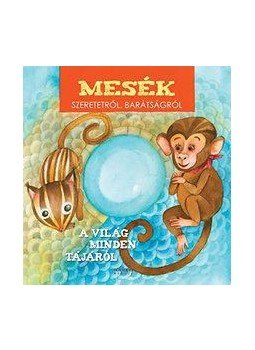  - Mesék szeretetről, barátságról - A világ minden tájáról - Audio CD melléklettel, null 2016 antikvár könyv